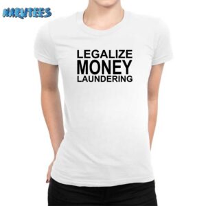 Legalize Money Laundering Shirt Women T Shirt white women t shirt