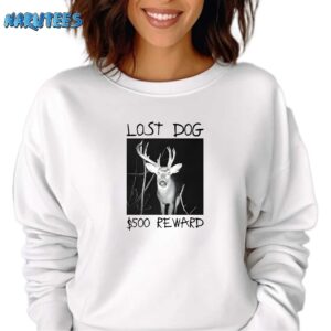 Lost Dog 500 Reward Shirt Sweatshirt white sweatshirt