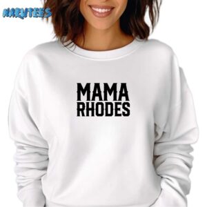 Mama Rhodes Mother Of A Nightmare Shirt Sweatshirt white sweatshirt