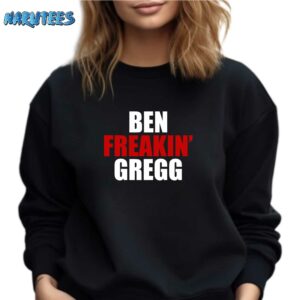 Matt Gregg Ben Freakin Gregg Shirt Sweatshirt black sweatshirt