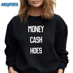 Money cash hoes shirt Sweatshirt black sweatshirt