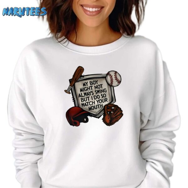 My Boy Might Not Always Swing But I Do So Watch Your Mouth Shirt