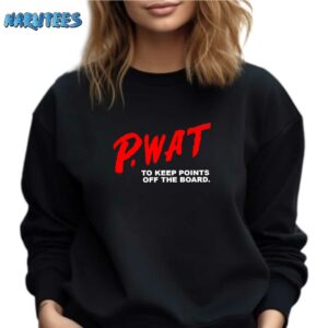 P Wat To Keep Points off the board shirt Sweatshirt black sweatshirt