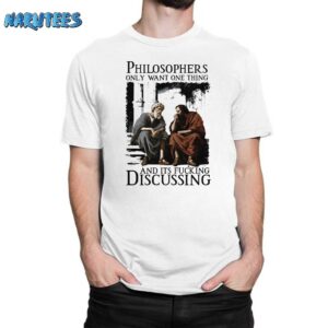 Philosophers Only Want One Thing And Its Fucking Discussing Shirt
