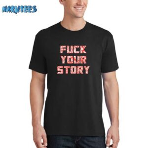 Roberto Duque Fuck Your Story Shirt