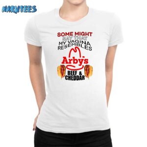Some Might Say That My Vagina Resembles Arbys Beef Cheddar Shirt Women T Shirt white women t shirt