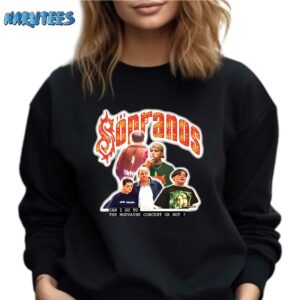The Sopranos Can I Go To The Mudvayne Concert Or Not Shirt Sweatshirt black sweatshirt
