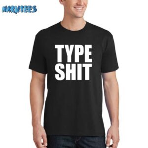 Type Shit Shirt