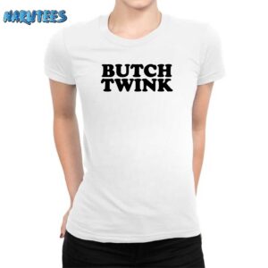Butch twink shirt Women T Shirt white women t shirt
