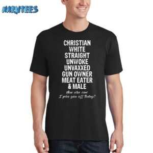Christian White Straight How Else Can I Piss You Off Today Shirt