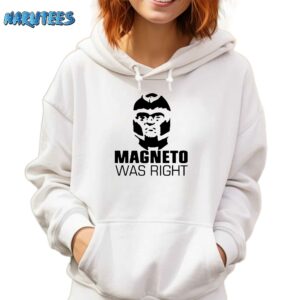 Magneto was Right Shirt Hoodie white hoodie