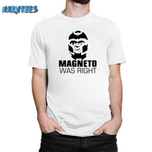 Magneto Was Right Shirt