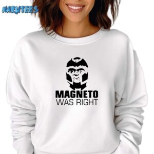 Magneto was Right Shirt Sweatshirt white sweatshirt