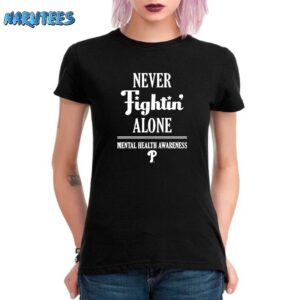 Phillies Never Fightin Alone Mental Health Awareness Shirt Women T Shirt black women t shirt