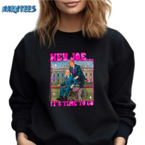 Trump Hey Joe Its Time To Go Shirt Sweatshirt black sweatshirt